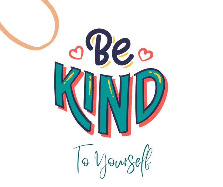 Be Kind To Yourself